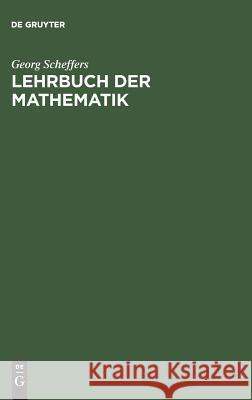 Lehrbuch der Mathematik Georg Scheffers 9783111257259