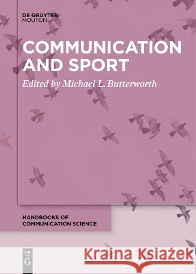 Communication and Sport Michael Butterworth   9783111257839 De Gruyter Mouton