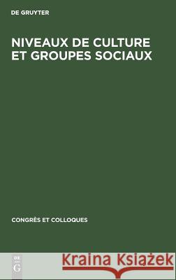 Niveaux de culture et groupes sociaux Louis Bergeron, Louis Bergeron 9783111258355 Walter de Gruyter