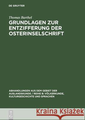 Grundlagen zur Entzifferung der Osterinselschrift Thomas Barthel 9783111258485 Walter de Gruyter