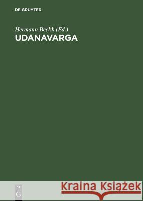 Udanavarga: Eine Sammlung Buddhistischer Sprüche in Tibetischer Sprache; Nach Dem Kanjur Und Tanjur Hermann Beckh 9783111258942 Walter de Gruyter