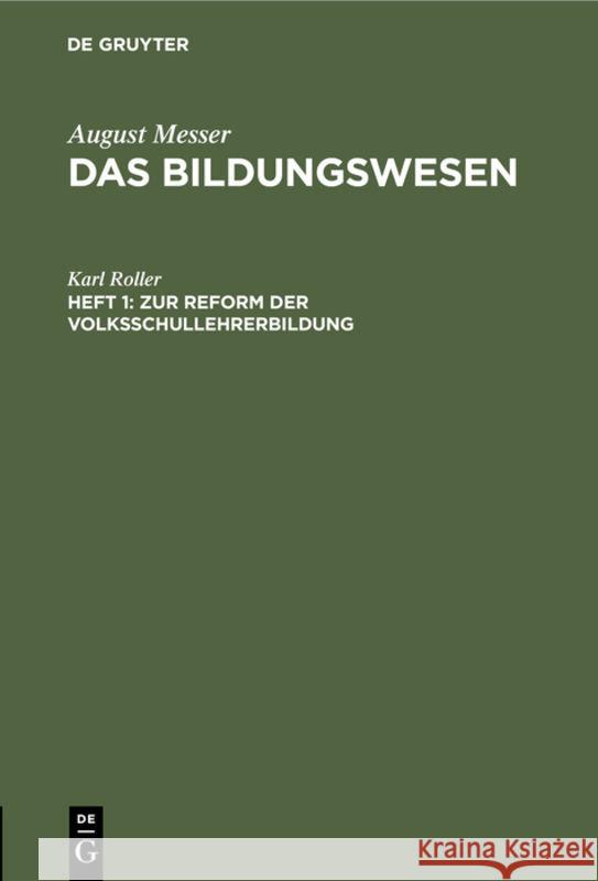 Zur Reform der Volksschullehrerbildung Karl Roller 9783111259307