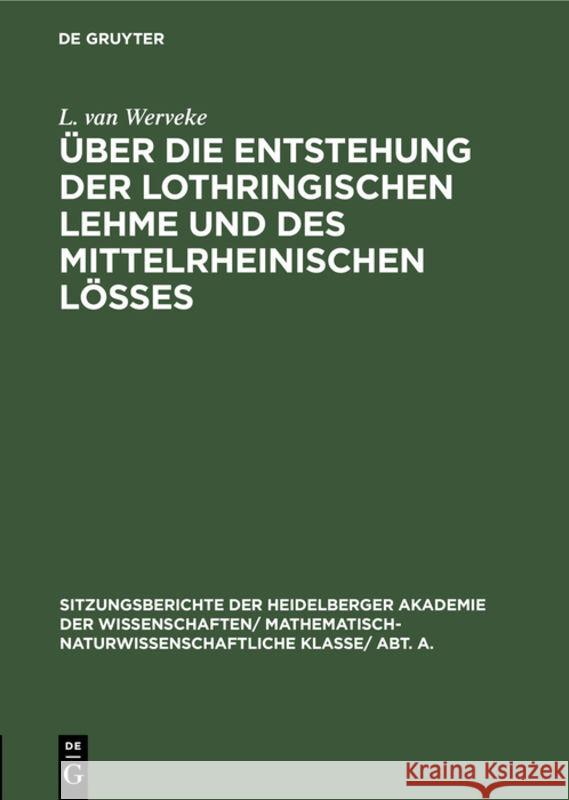 Über die Entstehung der lothringischen Lehme und des mittelrheinischen Lößes L Van Werveke 9783111259314 De Gruyter