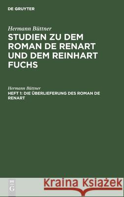 Die Überlieferung des Roman de Renart Hermann Büttner 9783111259482