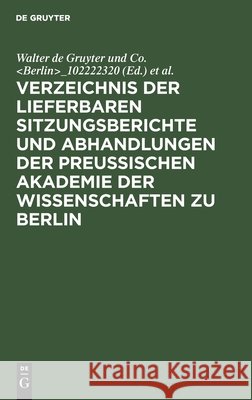 Verzeichnis der lieferbaren Sitzungsberichte und Abhandlungen der Preußischen Akademie der Wissenschaften zu Berlin Walter de Gruyter Und Co, Preußische Akademie Der Wissenschaften 9783111259802