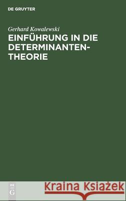 Einführung in die Determinantentheorie Gerhard Kowalewski 9783111260242 De Gruyter