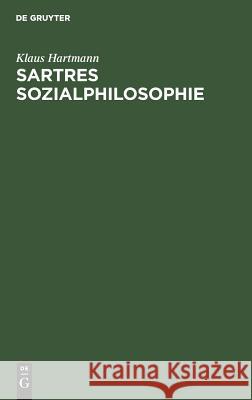 Sartres Sozialphilosophie: Eine Untersuchung Zur 