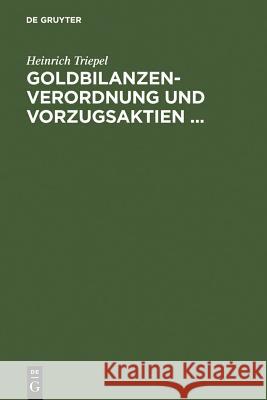 Goldbilanzen-Verordnung und Vorzugsaktien ... Triepel, Heinrich 9783111260648 Walter de Gruyter