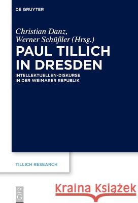 Paul Tillich in Dresden Christian Danz Werner Sch??ler 9783111261775