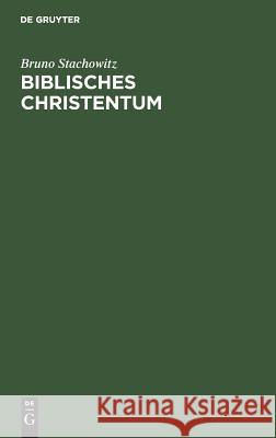 Biblisches Christentum Bruno Stachowitz 9783111262758 De Gruyter