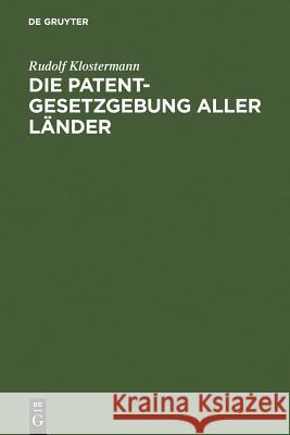 Die Patentgesetzgebung aller Länder Klostermann, Rudolf 9783111264141 Walter de Gruyter