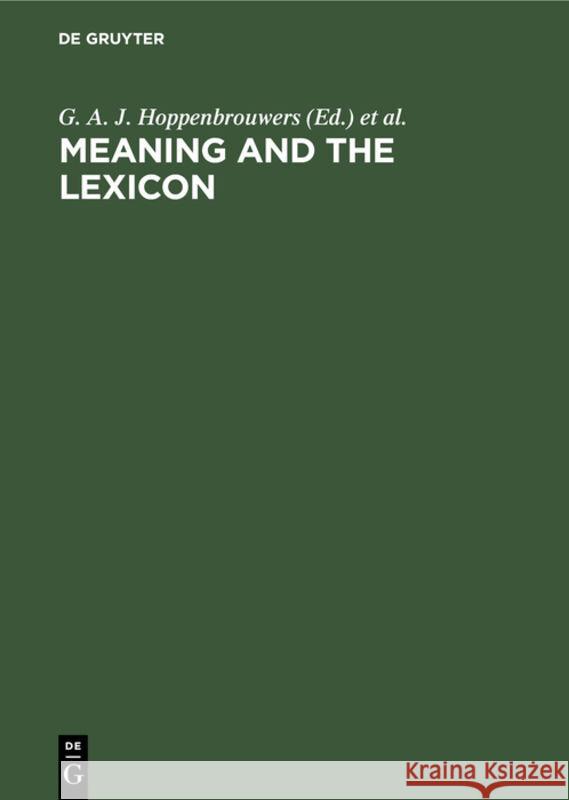 Meaning and the Lexicon G A J Hoppenbrouwers, P A M Seuren, A J M M Weijters 9783111264202 Walter de Gruyter