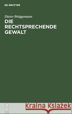 Die rechtsprechende Gewalt Dieter Brüggemann 9783111264981 De Gruyter