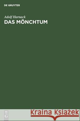 Das Mönchtum: Seine Ideale Und Seine Geschichte Adolf Harnack 9783111265636