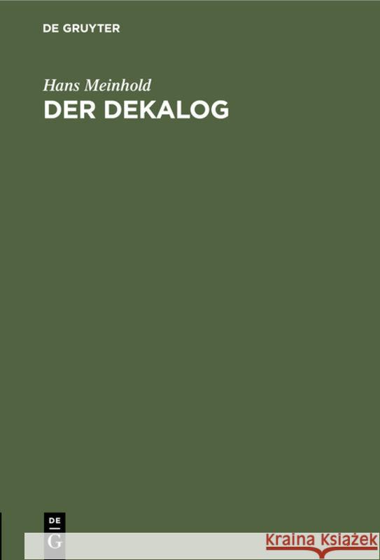 Der Dekalog: Rektoratsrede Gehalten Zu Bonn Und Rhein Am 7. November 1926 Hans Meinhold 9783111267180