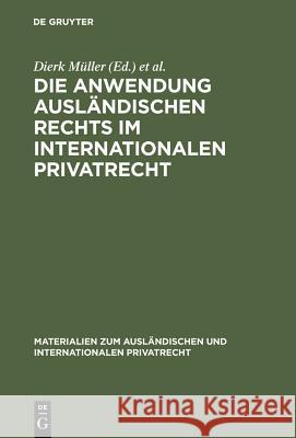 Die Anwendung ausländischen Rechts im internationalen Privatrecht Dierk Müller 9783111267517 De Gruyter