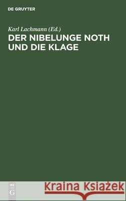 Der Nibelunge Noth und die Klage Karl Lachmann 9783111267616 Walter de Gruyter