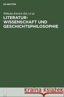 Literaturwissenschaft und Geschichtsphilosophie Wilhelm Emrich, Helmut Arntzen, Berndt Balzer, Karl Pestalozzi, Rainer Wagner 9783111268521 De Gruyter