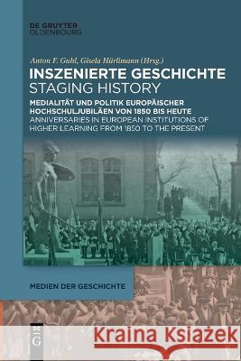 Inszenierte Geschichte Staging History No Contributor   9783111270425 Walter de Gruyter