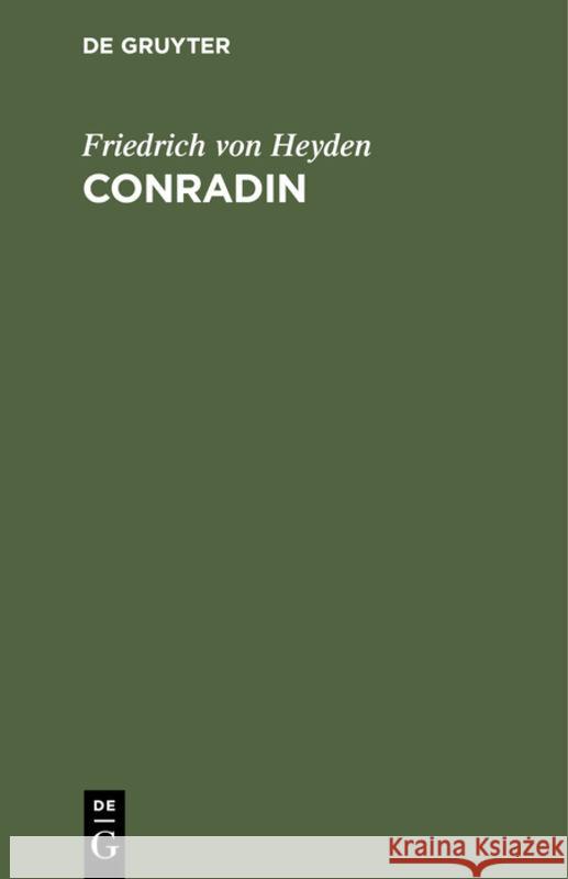 Conradin: Trauerspiel Friedrich Von Heyden 9783111270814 De Gruyter