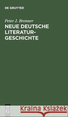 Neue Deutsche Literaturgeschichte: Vom Ackermann Zu Günter Grass Peter J Brenner 9783111270968
