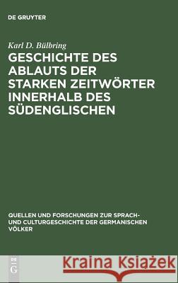 Geschichte des Ablauts der starken Zeitwörter innerhalb des Südenglischen Karl D Bülbring 9783111271644 De Gruyter