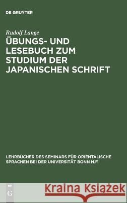 Übungs- und Lesebuch zum Studium der japanischen Schrift Rudolf Lange 9783111271675 De Gruyter