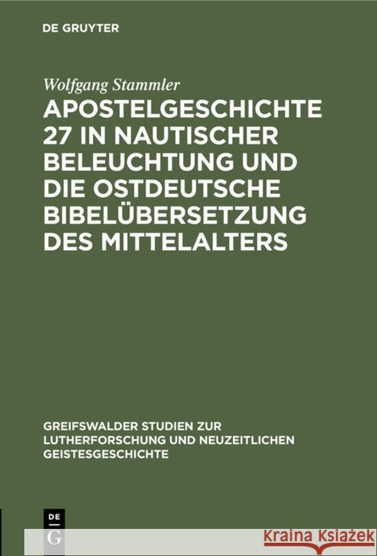 Apostelgeschichte 27 in nautischer Beleuchtung und die ostdeutsche Bibelübersetzung des Mittelalters Wolfgang Stammler 9783111272443