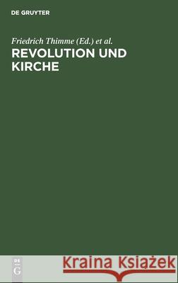 Revolution und Kirche Friedrich Thimme, Ernst Rolffs, Otto Baumgarten 9783111272726 De Gruyter