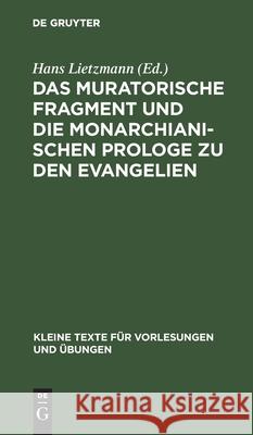 Das Muratorische Fragment Und Die Monarchianischen Prologe Zu Den Evangelien Hans Lietzmann, No Contributor 9783111272962 De Gruyter