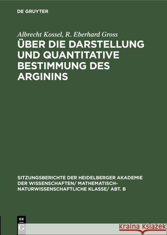 Über Die Darstellung Und Quantitative Bestimmung Des Arginins Albrecht Kossel, R Eberhard Gross 9783111273105 De Gruyter