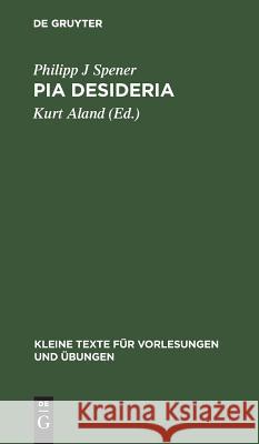 Pia Desideria Philipp J Kurt Spener Aland, Kurt Aland 9783111273471 De Gruyter