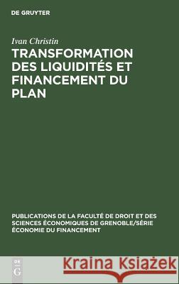 Transformation des liquidités et financement du plan Ivan Pierre Christin Llau, Pierre Llau 9783111274201 Walter de Gruyter