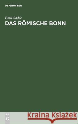 Das Römische Bonn Emil Sadée 9783111274973 De Gruyter