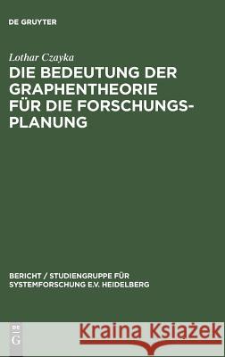 Die Bedeutung Der Graphentheorie Für Die Forschungsplanung Czayka, Lothar 9783111275437 Walter de Gruyter