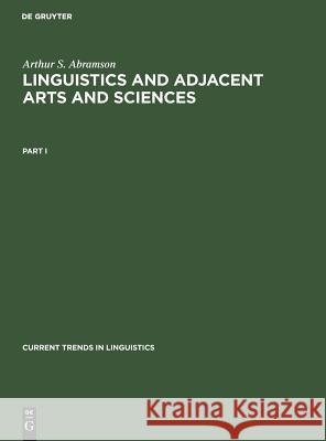 Arthur S. Abramson: Linguistics and Adjacent Arts and Sciences. Part 1 Arthur S Abramson 9783111275512 Walter de Gruyter