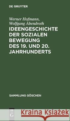 Ideengeschichte der sozialen Bewegung des 19. und 20. Jahrhunderts Hofmann, Werner 9783111276649