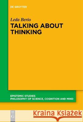 Talking About Thinking: Language, Thought, and Mentalizing Leda Berio   9783111277066 De Gruyter
