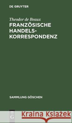 Französische Handelskorrespondenz Beaux, Theodor De 9783111277288 Walter de Gruyter