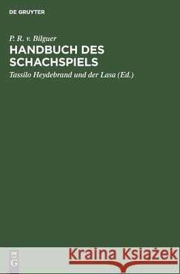 Handbuch des Schachspiels Bilguer, Paul Rudolph 9783111278193 De Gruyter