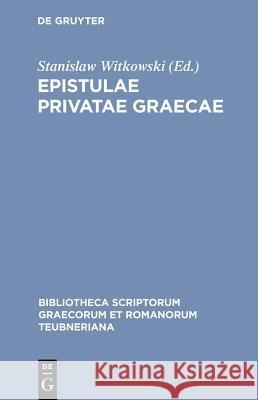 Epistulae Privatae Graecae Stanislaw Witkowski 9783111278346 Walter de Gruyter