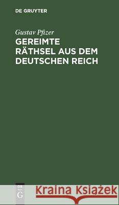 Gereimte Räthsel aus dem Deutschen Reich Gustav Pfizer 9783111278803 Walter de Gruyter