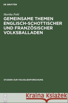 Gemeinsame Themen Englisch-Schottischer Und Französischer Volksballaden Pohl, Martha 9783111279718 Walter de Gruyter