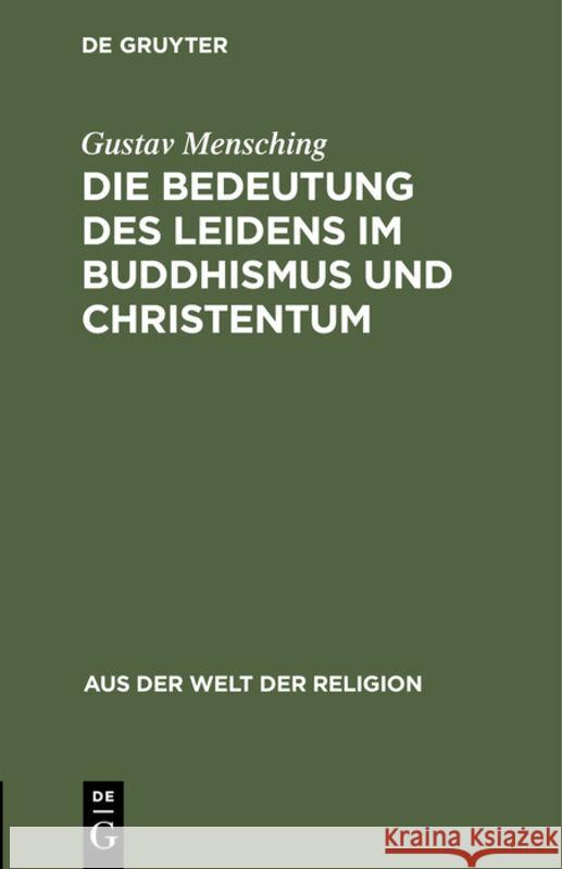 Die Bedeutung Des Leidens Im Buddhismus Und Christentum Gustav Mensching 9783111280226