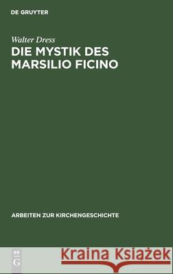 Die Mystik Des Marsilio Ficino Walter Dress 9783111280400 De Gruyter