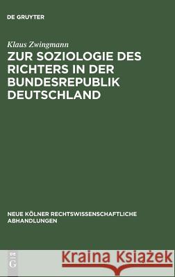 Zur Soziologie des Richters in der Bundesrepublik Deutschland Klaus Zwingmann 9783111281339 De Gruyter