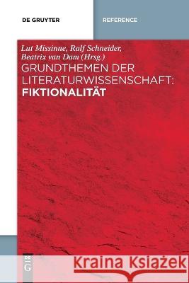 Grundthemen Der Literaturwissenschaft: Fiktionalitat No Contributor   9783111281773 de Gruyter