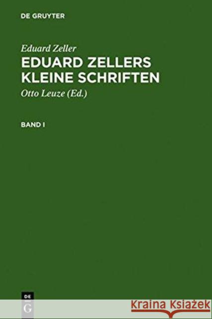 Eduard Zellers Kleine Schriften Eduard Zeller Otto Leuze 9783111281872 Walter de Gruyter