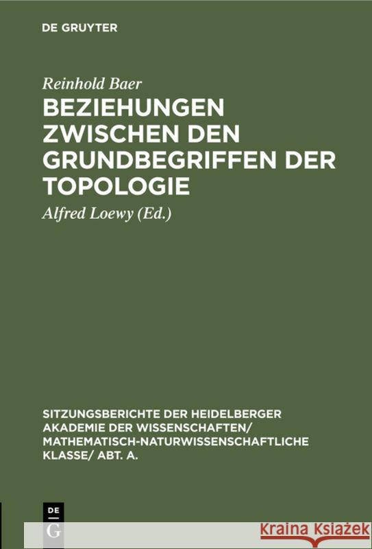 Beziehungen Zwischen Den Grundbegriffen Der Topologie Reinhold Alfred Baer Loewy, Alfred Loewy 9783111282138 De Gruyter