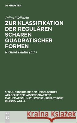 Zur Klassifikation der regulären Scharen quadratischer Formen Julius Richard Wellstein Baldus, Richard Baldus 9783111282794 De Gruyter